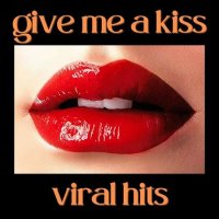 VA - Give Me a Kiss - Viral Hits (2022) MP3
