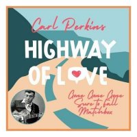 Carl Perkins - Highway of Love (2022) MP3