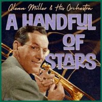 Glenn Miller - A Handful of Stars (2022) MP3