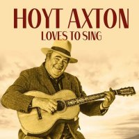 Hoyt Axton - Loves to Sing (2022) MP3