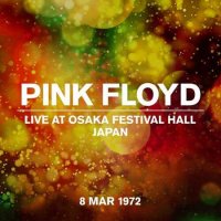 Pink Floyd - Live At Osaka Festival Hall 08 March 1972 (1972/2022) MP3