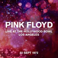 Pink Floyd - Live At The Hollywood Bowl, Los Angeles, 22 Sept 1972 (1972/2022) MP3