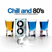 VA - Chill And 80's. 12 Exclusive Chill Out Eighties Remixes (2008) MP3