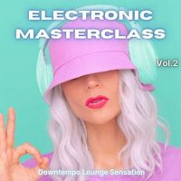 VA - Electronic Masterclass, Vol. 2 [Downtempo Lounge Selection] (2022) MP3