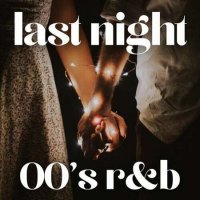 VA - Last Night - 00's R&B (2022) MP3