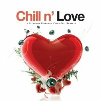 VA - Chill n' Love. 12 Exclusive Romantic Chill out Remixes (2006) MP3