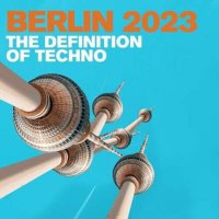 VA - Berlin 2023 - The Definition of Techno (2022) MP3
