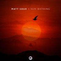 Matt Sour - Sun Bathing (2022) MP3