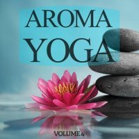 VA - Aroma Yoga, Vol. 1-4 (2015-2017) MP3