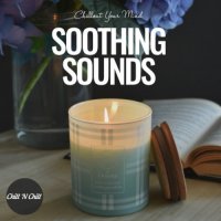 VA - Soothing Sounds: Chillout Your Mind (2023) MP3