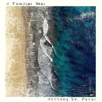 Anthony St. Peter - A Familiar War (2023) MP3