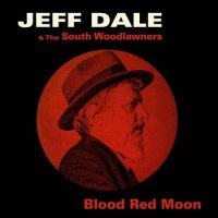 Jeff Dale & The South Woodlawners - Blood Red Moon (2022) MP3