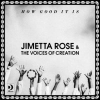 Jimetta Rose, Voices of Creation - How Good It Is (2022) MP3