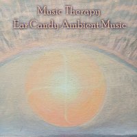 VA - Music Therapy Ear Candy Ambient Music (2023) MP3