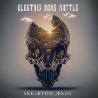 Electric Bone Rattle - Skeleton Jesus (2023) MP3