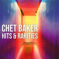 Chet Baker - Chet Baker: Hits and Rarities (2022) MP3