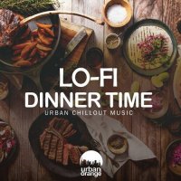 VA - Lo-Fi Dinner Time: Urban Chillout Music (2023) MP3