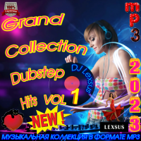 VA - Grand Collection Dubstep Hits [Vol.1] (2023) MP3 от DJ Lexsus
