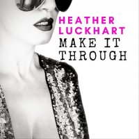 Heather Luckhart - Make It Through (2023) MP3
