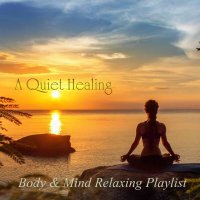 VA - A Quiet Healing: Body & Mind Relaxing Playlist (2023) MP3