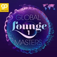 VA - Global Lounge Masters, Vol. 1-6 (2021-2023) MP3