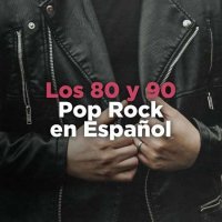 VA - Los 80 y 90 Pop Rock en Espa&#241;ol (2023) MP3
