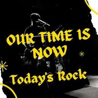 VA - Our Time Is Now - Today's Rock (2023) MP3