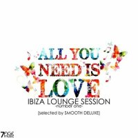 VA - All You Need Is Love, Ibiza Lounge Session, Vol. 1 [Selected by Smooth Deluxe] (2023) MP3