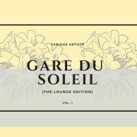 VA - Gare du soleil, Vol. 1-2 [The Lounge Edition] (2022-2023) MP3