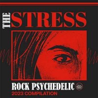 VA - The Stress: Rock Psychedelic Compilation (2023) MP3