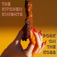 The Kitchen Knights - Pork On The Kobb (2023) MP3