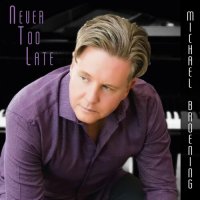 Michael Broening - Never Too Late (2023) MP3