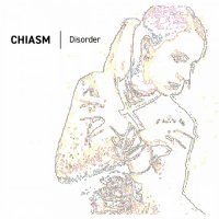 Chiasm - Disorder [Reissue] (2023) MP3