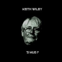 Keith Wilby - 'S Mug? (2023) MP3
