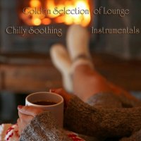 VA - Golden Selection of Lounge Chilly Soothing Instrumentals (2023) MP3