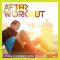 VA - After Workout - 200 Lounge & Chillout Songs (2023) MP3
