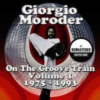 VA - Giorgio Moroder: On the Groove Train, Vol. 1: 1975-1993 (2013) MP3