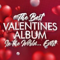 VA - The Best Valentines Album In The World...Ever! (2023) MP3