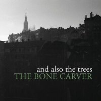And Also the Trees - The Bone Carver (2023) MP3