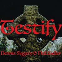 Dennis Siggery and Neil Sadler - Testify (2023) MP3