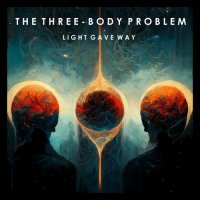 The Three-Body Problem - Light Gave Way (2023) MP3