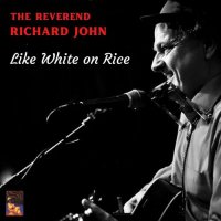 The Reverend Richard John - Like White On Rice (2023) MP3