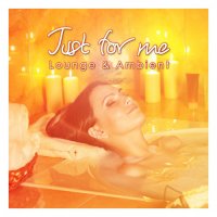 VA - Just For Me - Lounge & Ambient (2023) MP3
