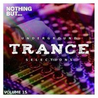 VA - Nothing But...Underground Trance Selections Vol. 15 (2023) MP3