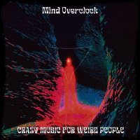 Mind Overclock - Crazy Music For Weird People (2023) MP3
