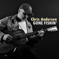 Chris Andersen - Gone Fishin' (2023) MP3