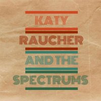 Katy Raucher And The Spectrums - Katy Raucher And The Spectrums (2023) MP3