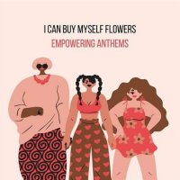 VA - I Can Buy Myself Flowers - Empowering Anthems (2023) MP3