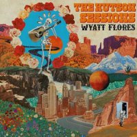 Wyatt Flores - The Hutson Sessions (2022) MP3