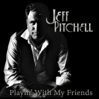 Jeff Pitchell - Playin' with My Friends (2023) MP3